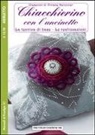 Chiacchierino con l'uncinetto. La tecnica di base. Le realizzazioni. Merletto. Creazioni di Viviane Deroover