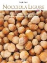 Sergio Rossi, F. Fazzari - Nocciola ligure. Tradizione e futuro del Misto Chiavari-Tradition and future of the Misto Chiavari