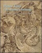 A. Canevari, G. Fusconi - Pietro Testa e la nemica fortuna. Un artista filosofo (1612-1650) tra Lucca e Roma. Ediz. italiana e inglese