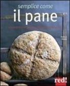 Patricia Roaldi - Semplice come il pane. E focacce, cracker, grissini... da ogni parte del mondo