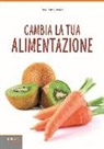 Henri Joyeux, Henry Joyeux - Cambia la tua alimentazione. Per prevenire le malattie e l'invecchiamento