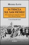 Michele Lotti, G. Cesari - In trincea sul San Michele. 1915: diario di un sergente pugliese nella grande guerra