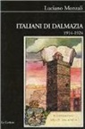 Luciano Monzali - Italiani di Dalmazia (1914-1924)