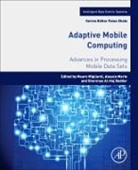 Sherenaz (University of Jordan Al-HajBaddar, Alessio Merlo, Alessio (University of Genoa Merlo, Alida V. Merlo, Mauro Migliardi, Mauro (University of Padua and University of Genoa Migliardi... - Adaptive Mobile Computing