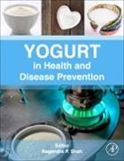 Nagendra Shah, Nagendra P. (EDT) Shah, Nagendra P Shah, Nagendra P. Shah, Nagendra P. (Professor of Food Science and Technology Shah, Shah Nagendra P. - Yogurt in Health and Disease Prevention