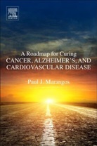 Paul J Marangos, Paul J. Marangos, Paul J. (UCSD CONNECT Springboard Entrepreneurs Program) Marangos, Marangos Paul J. - A Roadmap for Curing Cancer, Alzheimer's, and Cardiovascular Disease
