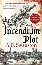 A D Swanston, A. D. Swanston, A.D. Swanston, Andrew Swanston - The Incendium Plot