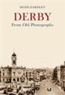 Denis Eardley - Derby from Old Photographs