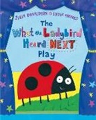 Julia Donaldson, Donaldson Julia, Lydia Monks, Monks Lydia - The What the Ladybird Heard Next Play