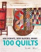 Stuart Hillard, Hillard Stuart - Use Scraps, Sew Blocks, Make 100 Quilts