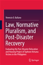 Vivencio O Ballano, Vivencio O. Ballano, Vivencio O. Ballano - Law, Normative Pluralism, and Post-Disaster Recovery