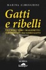Marina Alberghini - Gatti e ribelli. Gli scrittori «maledetti» raccontati dai loro gatti