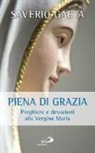 Saverio Gaeta - Piena di grazia. Preghiere e devozioni alla Vergine Maria