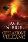 Jack Du Brul - Operazione vulcano