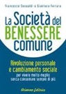 Gianluca Ferrara, Francesco Gesualdi - La società del benessere comune. Rivoluzione personale e cambiamento sociale per vivere molto meglio senza consumare sempre di più