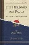Oscar Wilde - Die Herzogin Von Padua: Eine Tragödie Aus Dem 16. Jahrhundert (Classic Reprint)