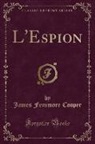 James Fenimore Cooper - L'Espion (Classic Reprint)