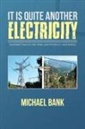 Michael Bank - It Is Quite Another Electricity