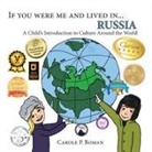 Carole P Roman, Carole P. Roman, Kelsea Wierenga - If You Were Me and Lived in... Russia