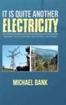 Michael Bank - It Is Quite Another Electricity