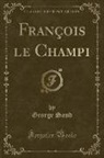 George Sand - François le Champi (Classic Reprint)