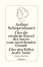 Arthur Schopenhauer, Arthu Hübscher, Arthur Hübscher - Über die vierfache Wurzel des Satzes vom zureichenden Grunde. Über den Willen in der Natur