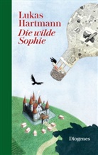 Lukas Hartmann, Susann Opel-Götz - Die wilde Sophie