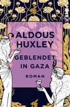 Aldous Huxley - Geblendet in Gaza