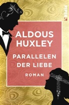 Aldous Huxley - Parallelen der Liebe