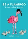 Sarah Ford - Be a Flamingo and Stand Out from the Crowd