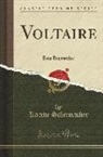Kaethe Schirmacher - Voltaire: Eine Biographie (Classic Reprint)
