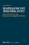 Sarah Helen Sott - Desartikulation statt Transitional Justice?