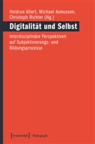 Heidrun Allert, Michae Asmussen, Michael Asmussen, Dipl -Psych Christoph Richter, Chr Richter, Christoph Richter - Digitalität und Selbst