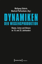 Wolfgan Göderle, Wolfgang Göderle, Pfaffenthaler, Pfaffenthaler, Manfred Pfaffenthaler - Dynamiken der Wissensproduktion