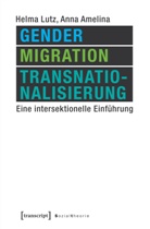 Anna Amelina, Helm Lutz, Helma Lutz - Gender, Migration, Transnationalisierung