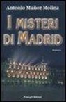 Antonio Muñoz Molina - I misteri di Madrid