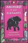 Alexander McCall Smith, P. Bailey - Akimbo e gli elefanti