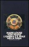 Marie-Louise von Franz - L'ombra e il male nella fiaba