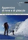 M. Barbieri, Marco Barbieri, N. Roncaglia, Nicola Roncaglia, G. P. Santunione, G.P. Santunione... - Appennino di Neve e di Ghiaccio - Vol. 2