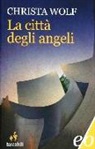 Christa Wolf, A. Raja - La città degli angeli