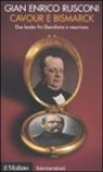 G. Enrico Rusconi, Gian Enrico Rusconi - Cavour e Bismarck. Due leader fra liberalismo e cesarismo