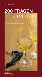 Till Ehrlich - 200 Fragen zum Wein