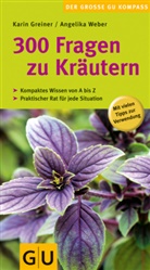 Karin Greiner, Angelika Weber - 300 Fragen zu Kräutern