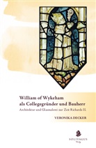 Veronika Decker - William of Wykeham als Collegegründer und Bauherr