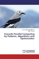 Fahim Ferdous, Mohammad Sulta Mahmud, Mohammad Sultan Mahmud - Towards Parallel Computing by Patterns, Algorithms and Optimization