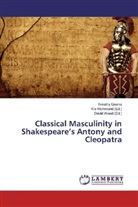 Timothy Grams, Ki Richmond, Kia Richmond, Wood, Wood, David Wood - Classical Masculinity in Shakespeare's Antony and Cleopatra
