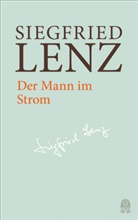 Siegfried Lenz, Günte Berg, Günter Berg, Heinric Detering, Heinrich Detering, Mare Ermisch... - Siegfried Lenz Hamburger Ausgabe: Der Mann im Strom