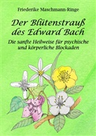 Friederike Maschmann-Ringe - Der Blütenstrauß des Edward Bach