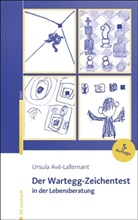 Ursula Ave-Lallemant, Ursula Avé-Lallemant - Der Wartegg-Zeichentest in der Lebensberatung