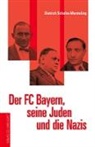 Dietrich Schulze-Marmeling - Der FC Bayern, seine Juden und die Nazis